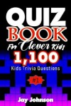 Book cover for Quiz Book for Clever Kids 1,100 Kids Trivia Questions