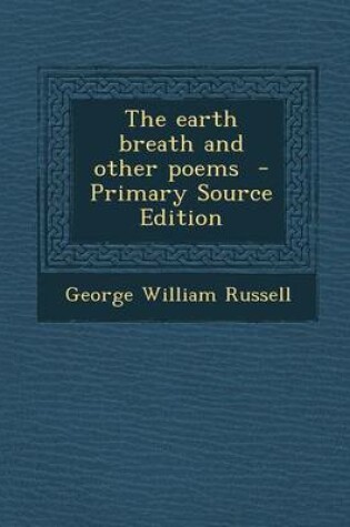 Cover of The Earth Breath and Other Poems - Primary Source Edition