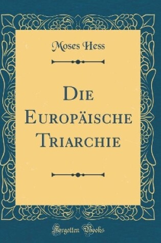 Cover of Die Europaische Triarchie (Classic Reprint)