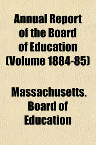 Cover of Annual Report of the Board of Education (Volume 1884-85)