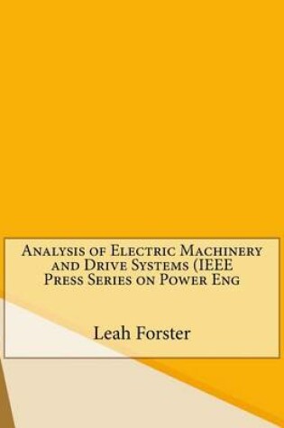 Cover of Analysis of Electric Machinery and Drive Systems