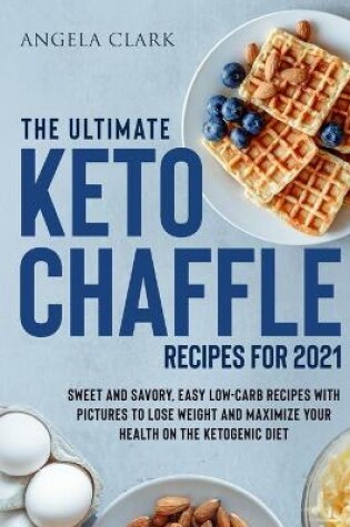 Cover of The Ultimate Keto Chaffle Recipes for 2021