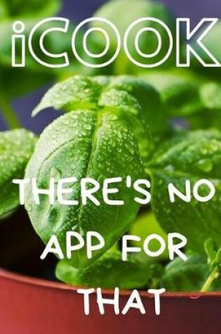 Cover of I Cook There's No App for That