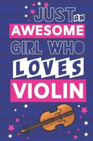 Cover of Just an Awesome Girl Who Loves Violin