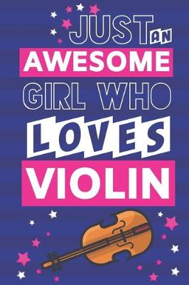 Book cover for Just an Awesome Girl Who Loves Violin
