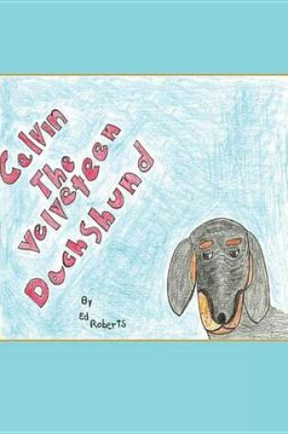 Cover of Calvin the Velveteen Dachshund