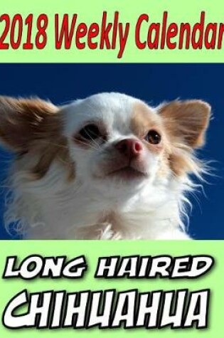 Cover of 2018 Weekly Calendar Longhaired Chihuahua