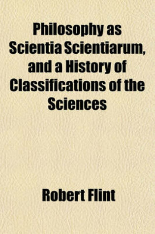 Cover of Philosophy as Scientia Scientiarum, and a History of Classifications of the Sciences