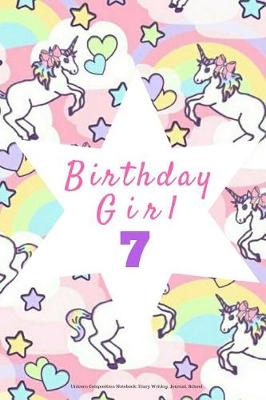Book cover for Birthday Girl 7, Unicorn Composition Notebook