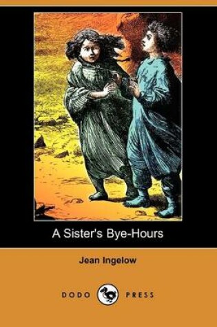 Cover of A Sister's Bye-Hours (Dodo Press)