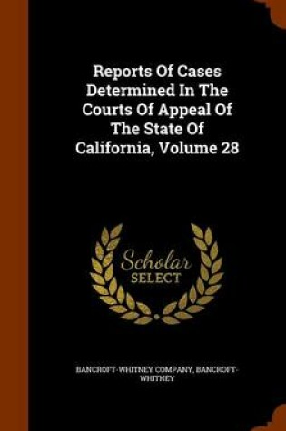 Cover of Reports of Cases Determined in the Courts of Appeal of the State of California, Volume 28