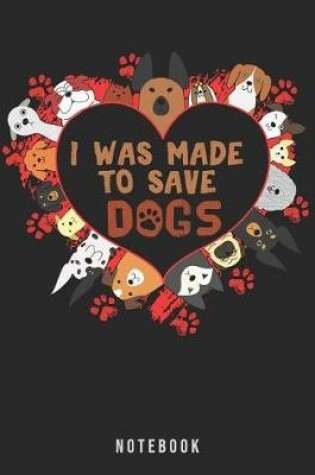 Cover of I Was Made To Save Dogs