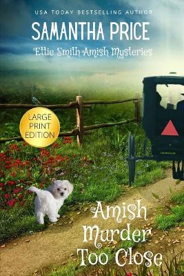 Cover of Amish Murder Too Close LARGE PRINT