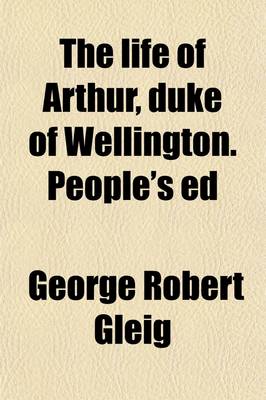 Book cover for The Life of Arthur, Duke of Wellington. People's Ed