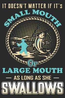 Book cover for It doesn't matter if it's small mouth large mouth as long as she swallows