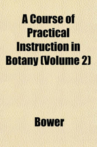 Cover of A Course of Practical Instruction in Botany (Volume 2)