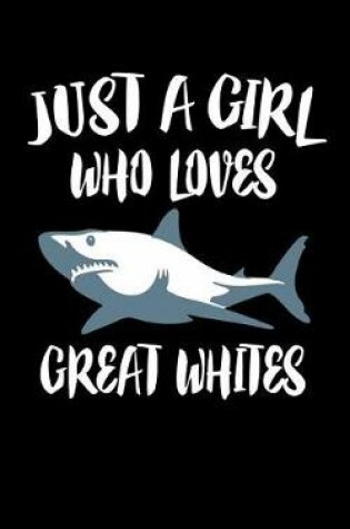 Cover of Just A Girl Who Loves Great Whites