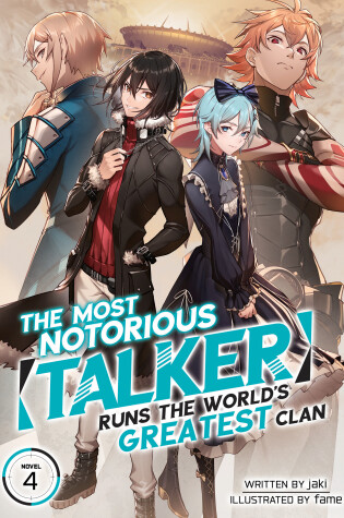 Cover of The Most Notorious “Talker” Runs the World’s Greatest Clan (Light Novel) Vol. 4