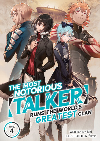 Cover of The Most Notorious “Talker” Runs the World’s Greatest Clan (Light Novel) Vol. 4