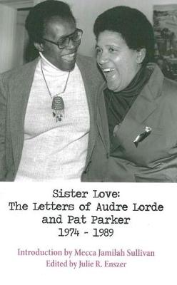 Book cover for Sister Love: The Letters of Audre Lorde and Pat Parker 1974-1989