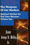 Book cover for The Weapons of Our Warfare