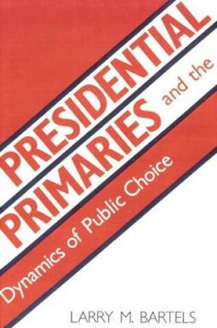 Cover of Presidential Primaries and the Dynamics of Public Choice