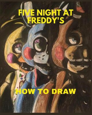 Book cover for five night at freddy's how to draw