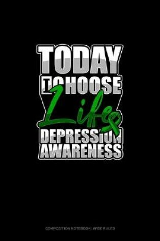 Cover of Today I Choose Life Depression Awareness