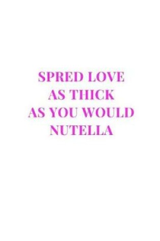 Cover of Speed Love As Thick As You Would Nutella