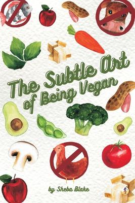 Book cover for The Subtle Art of Being Vegan