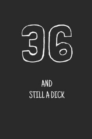 Cover of 36 and still a dick