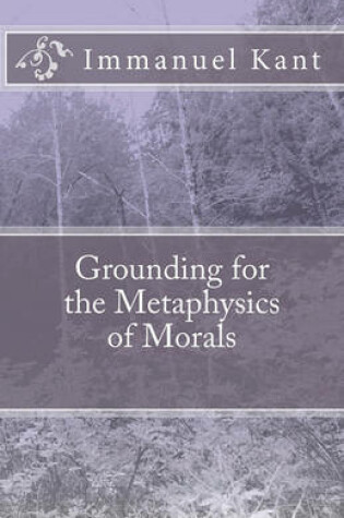 Cover of Grounding for the Metaphysics of Morals
