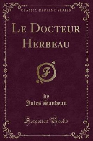 Cover of Le Docteur Herbeau (Classic Reprint)