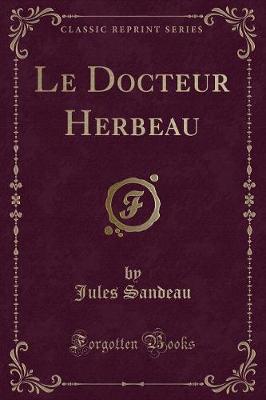 Book cover for Le Docteur Herbeau (Classic Reprint)