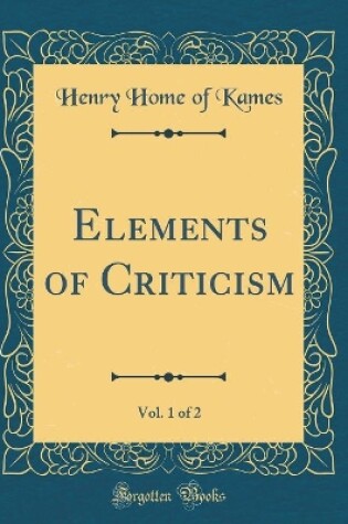 Cover of Elements of Criticism, Vol. 1 of 2 (Classic Reprint)