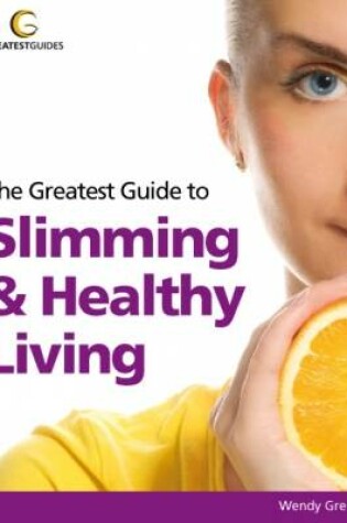 Cover of The Greatest Guide to Slimming & Healthy Living
