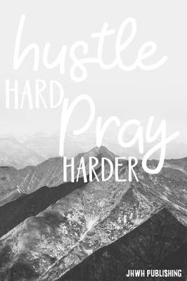 Book cover for Hustle Hard, Pray Harder