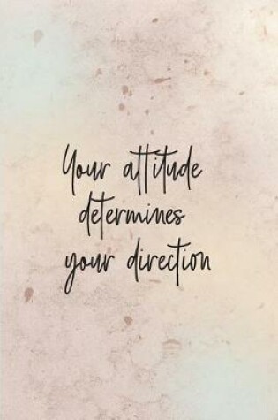 Cover of Your attitude determines your direction