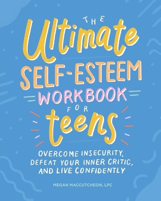 Cover of The Ultimate Self-Esteem Workbook for Teens