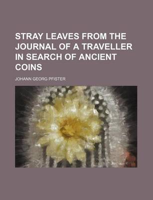 Book cover for Stray Leaves from the Journal of a Traveller in Search of Ancient Coins