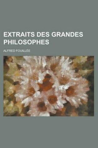 Cover of Extraits Des Grandes Philosophes