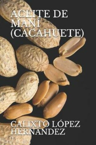 Cover of Aceite de Maní (Cacahuete)