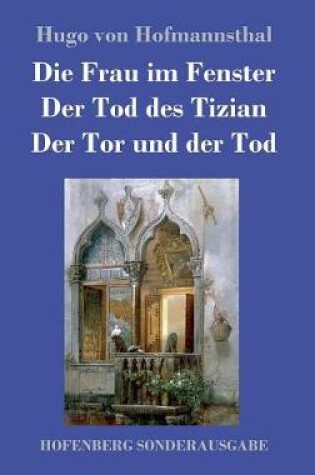Cover of Die Frau im Fenster / Der Tod des Tizian / Der Tor und der Tod