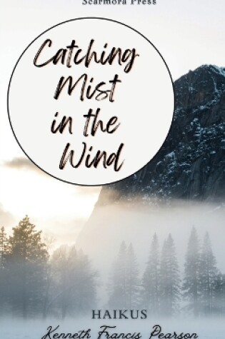 Cover of Catching Mist in the Wind