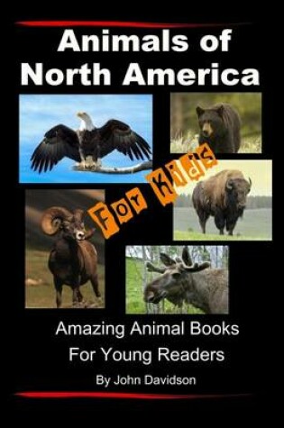 Cover of Animals of North America For Kids