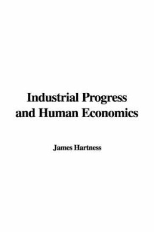 Cover of Industrial Progress and Human Economics