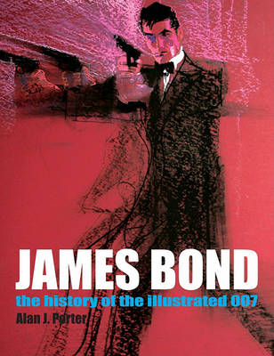 Book cover for James Bond: The History Of The Illustrated 007