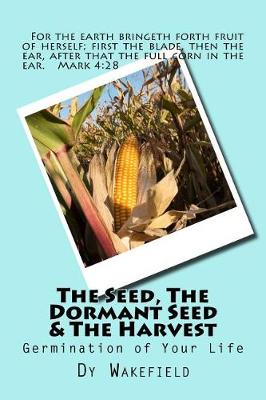 Book cover for The Seed, The Dormant Seed & The Harvest