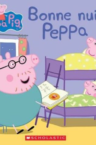 Cover of Peppa Pig: Bonne Nuit, Peppa