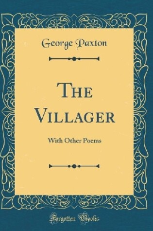 Cover of The Villager: With Other Poems (Classic Reprint)